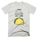 Make Tacos Not War Unisex T-shirt