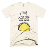 Make Tacos Not War Unisex T-shirt