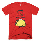 Make Tacos Not War Unisex T-shirt